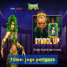 filme: jogo perigoso.